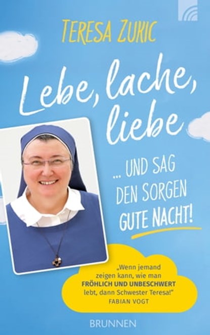 Lebe, lache, liebe ... und sag den Sorgen Gute Nacht!, Teresa Zukic - Ebook - 9783765575396