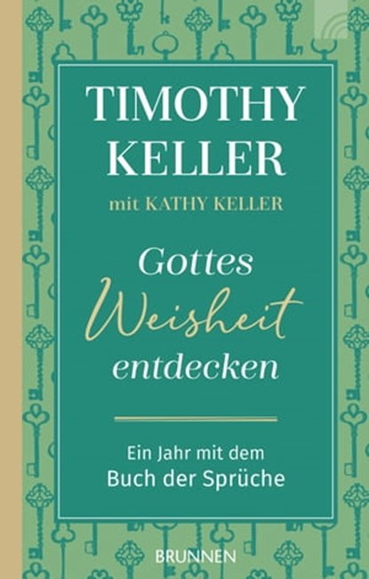 Gottes Weisheit entdecken, Timothy Keller ; Kathy Keller - Ebook - 9783765575716