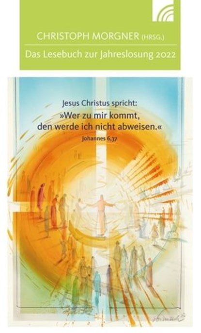Jesus Christus spricht: Wer zu mir kommt, den werde ich nicht abweisen, Ralf Albrecht ; Wolfgang Becker ; Matthias Clausen ; Marianne Dölker-Gruhler ; Klaus Douglass ; Tobias Eißler ; Alexander Garth ; Klaus Göttler ; Clemens Hägele ; Frank Heinrich MdB ; Eva Hobrack ; Reinhard Holmer ; Steffen Kern ; Ursula Koch ; Gerhard Kr - Ebook - 9783765576058