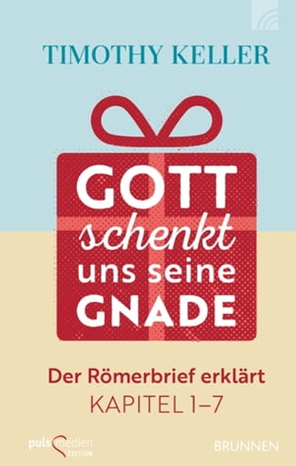 Gott schenkt uns seine Gnade, Timothy Keller - Ebook - 9783765577277