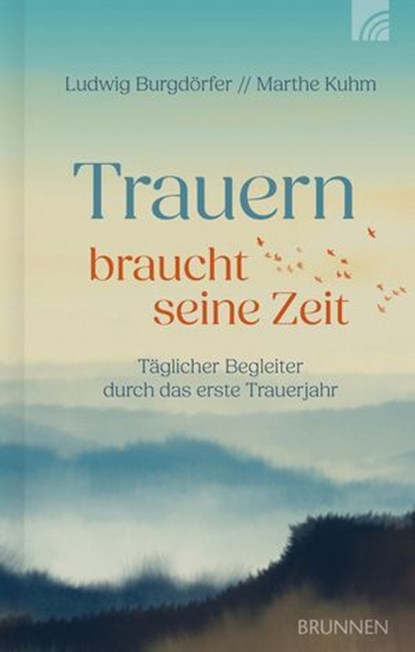 Trauern braucht seine Zeit, Ludwig Burgdörfer ; Marthe Kuhm - Ebook - 9783765577390