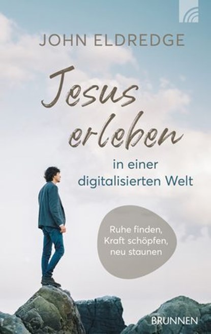 Jesus erleben in einer digitalisierten Welt, John Eldredge - Ebook - 9783765577833