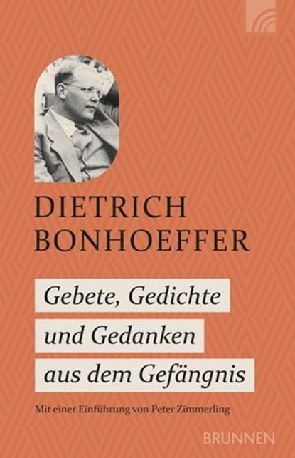 Gebete, Gedichte und Gedanken aus dem Gefängnis, Dietrich Bonhoeffer - Ebook - 9783765577901
