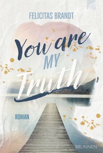 You Are My TRUTH, Felicitas Brandt - Ebook - 9783765578663