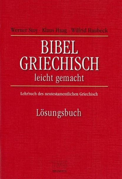 Bibelgriechisch leichtgemacht. Lösungsbuch, Werner Stoy ; Klaus Haag - Paperback - 9783765593185