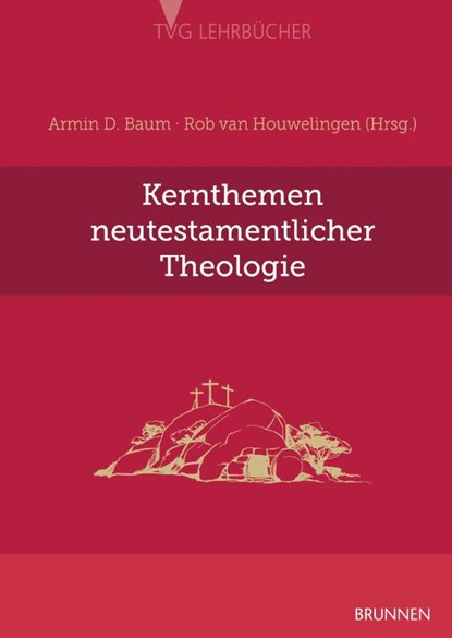 Kernthemen neutestamentlicher Theologie, Armin D. Baum ; Rob van Houwelingen - Gebonden - 9783765595752