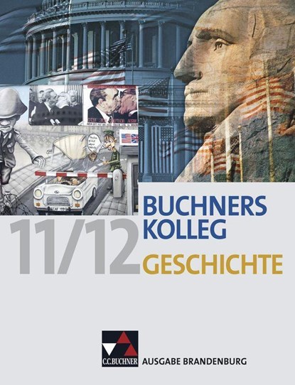 Buchners Kolleg Geschichte Ausgabe Brandenburg, Thomas Ahbe ;  Boris Barth ;  Judith Bruniecki ;  Dieter Brückner ;  Bernhard Brunner - Gebonden - 9783766146656