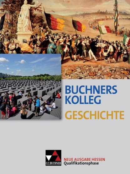 Buchners Kolleg Geschichte Qualifikationsphase Hessen, Thomas Ahbe ; Boris Barth ; Almut Becker ; Jan-Philipp Gürtler - Gebonden - 9783766146731