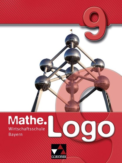 Mathe.Logo 9. Wirtschaftsschule Bayern, Bernd Bauer ; Birgit Falge-Bechwar ; Elisabeth Garnreiter ; Claudia Geyer - Gebonden - 9783766162533