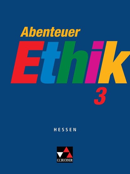 Abenteuer Ethik 3 Hessen, Winfried Böhm ;  Werner Fuß ;  Gerhard Gräber ;  Eva Müller ;  Jörg Peters ;  Bernd Rolf ;  Monika Sänger - Paperback - 9783766165794