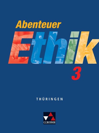 Abenteuer Ethik 3 Schülerband Thüringen, Jörg Peters ; Martina Peters ; Bernd Rolf ; Monika Sänger - Gebonden - 9783766166203