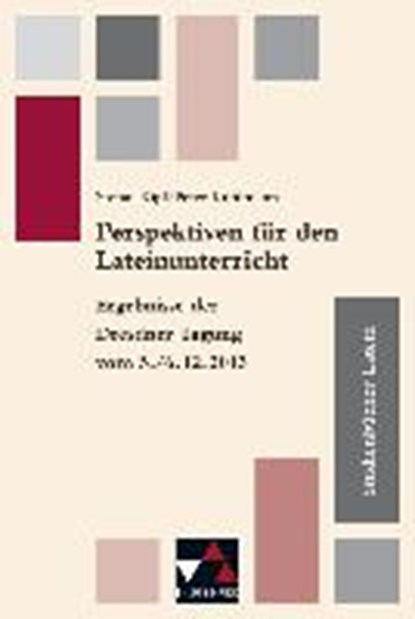 Kipf, S: Perspektiven für den Lateinunterricht, KIPF,  Stefan ; Korn, Matthias ; Kuhlmann, Peter ; Lobe, Michael - Paperback - 9783766180070