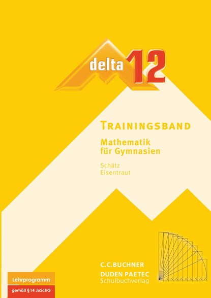delta 12 Mathematik Trainingsband. Bayern Gymnasium, Stephan Kessler ;  Karl-Heinz Sänger ;  Ulrike Schätz ;  Matthias Treuheit ;  Volker Ulm ;  Rudolf Schätz - Paperback - 9783766182722