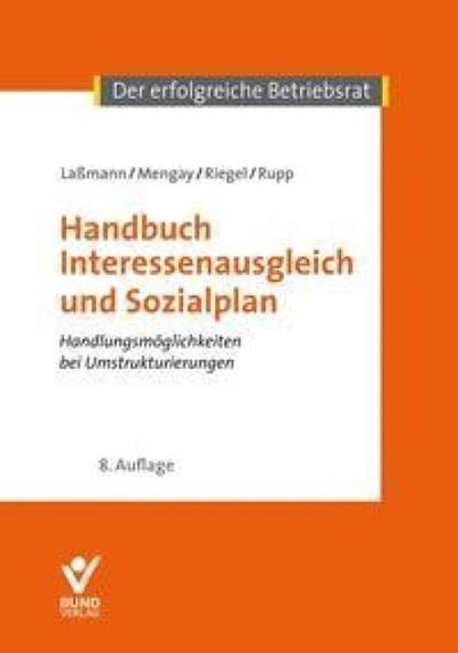 Handbuch Interessenausgleich und Sozialplan, Nikolai Laßmann ; Adrian Mengay ; Hans Riegel ; Rudi Rupp - Gebonden - 9783766369680