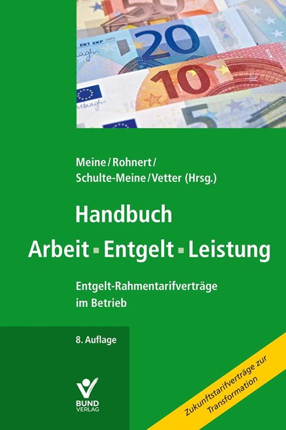 Handbuch Arbeit - Entgelt -Leistung, Hartmut Meine ;  Richard Rohnert ;  Elke Schulte-Meine ;  Stephan Vetter - Paperback - 9783766372109