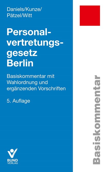 Personalvertretungsgesetz Berlin, Wolfgang Daniels ;  Sandra Kunze ;  Enrico Pätzel ;  Marko Witt - Paperback - 9783766372130