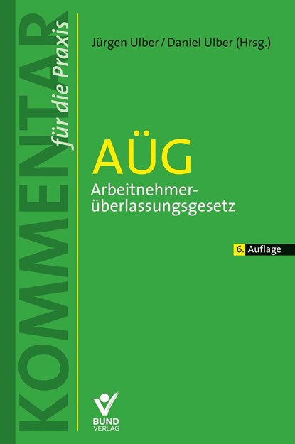 AÜG - Arbeitnehmerüberlassungsgesetz, Daniel Ulber ;  Jürgen Ulber - Gebonden - 9783766372284