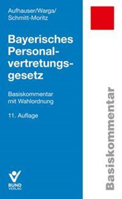 Bayerisches Personalvertretungsgesetz, Rudolf Aufhauser ; Norbert Warga ; Peter Schmitt-Moritz - Paperback - 9783766373199
