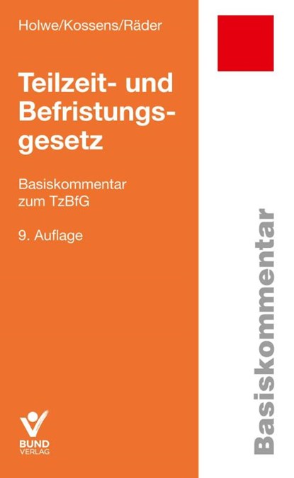 Teilzeit- und Befristungsgesetz, Joachim Holwe ; Michael Kossens ; Evelyn Räder - Paperback - 9783766374844