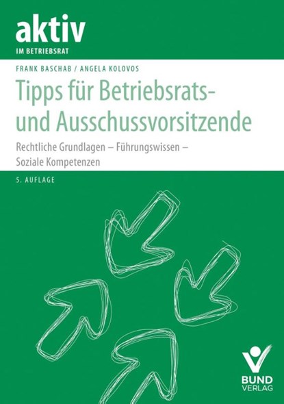 Tipps für Betriebsrats- und Ausschussvorsitzende, Frank Baschab ; Angela Kolovos - Paperback - 9783766375124