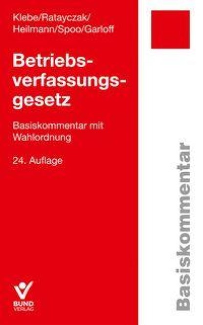 Betriebsverfassungsgesetz (BetrVG), Thomas Klebe ; Jürgen Ratayczak ; Micha Heilmann ; Sibylle Spoo - Paperback - 9783766376015