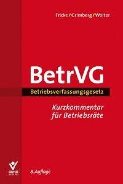 Betriebsverfassungsgesetz, Wolfgang Fricke ; Herbert Grimberg ; Wolfgang Wolter - Paperback - 9783766376299