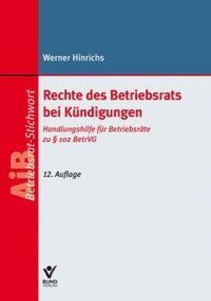 Rechte des Betriebsrats bei Kündigungen, Werner Hinrichs - Paperback - 9783766376671