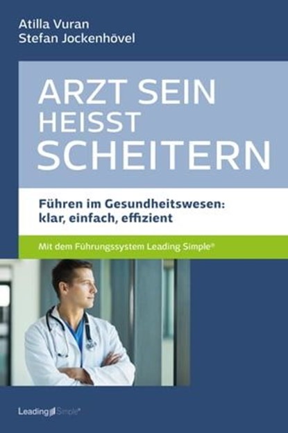 Arzt sein heißt scheitern, Atilla Vuran ; Stefan Jockenhövel - Ebook - 9783766480224