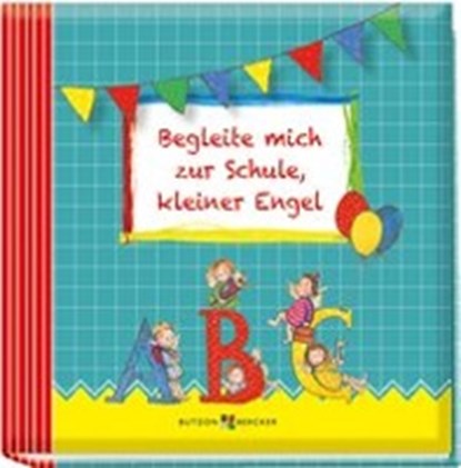 Begleite mich zur Schule, kleiner Engel, HÜBNER,  Franz - Gebonden - 9783766624604