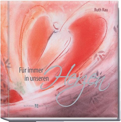 Für immer in unseren Herzen, Ruth Rau - Gebonden - 9783766627391