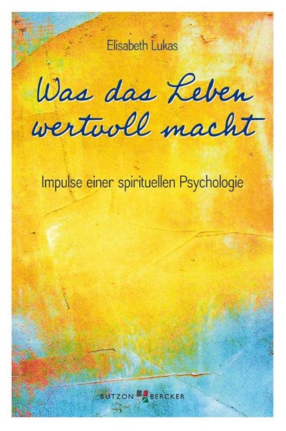 Was das Leben wertvoll macht, Elisabeth Lukas - Paperback - 9783766627858