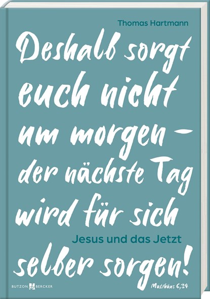 Jesus und das Jetzt, Thomas Hartmann - Gebonden - 9783766636676