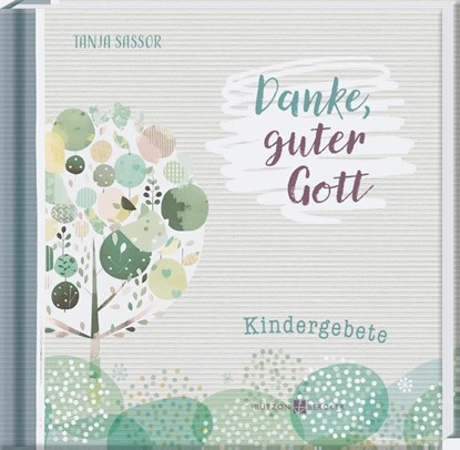 Danke, guter Gott, Tanja Sassor - Gebonden - 9783766637536