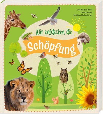 Wir entdecken die Schöpfung, Georg Austen ; Matthias Micheel ; Udo Markus Bentz - Gebonden - 9783766638861