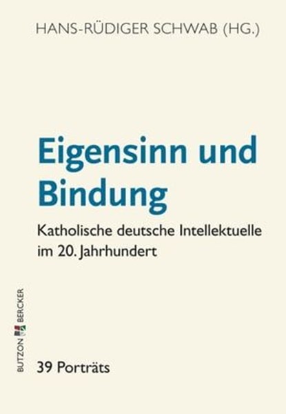 Eigensinn und Bindung, Hans-Rüdiger Schwab ; Winfried Becker ; Angelika Sander ; Jan Dirk Busemann ; Aleksandra Chylewska-Tölle ; Hildegard K. Vieregg ; Michael Schneider ; Rainer Bendel ; Werner Schüßler ; Hans Dieter Zimmermann ; Jürgen Mannemann ; Hanna-Barbara Gerl-Falkowit - Ebook - 9783766641168