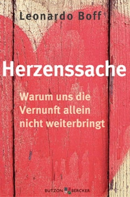 Herzenssache, Leonardo Boff - Ebook - 9783766642967