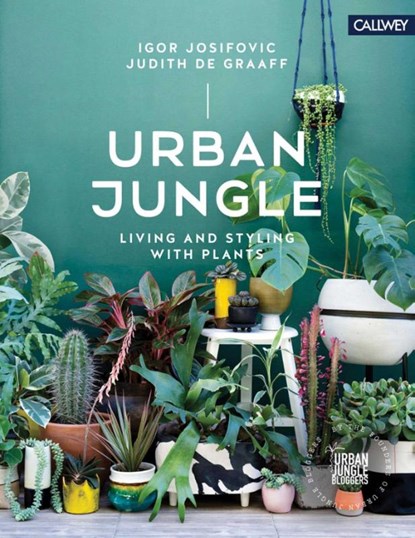 Urban Jungle: Living and Styling with Plants, Josifovic ; DeGraaff - Gebonden Gebonden - 9783766722447