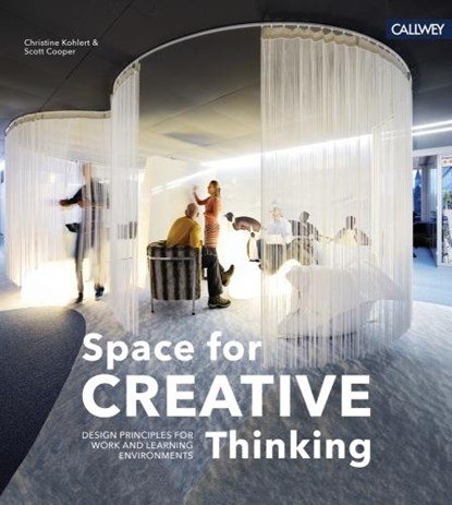Space for Creative Thinking: Design Principles for Work and Learning Environments, Christine Kohlert ; Scott Cooper - Gebonden - 9783766722676