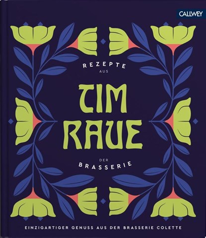 Tim Raue - Rezepte aus der Brasserie, Tim Raue ; Katharina Raue - Gebonden - 9783766724724