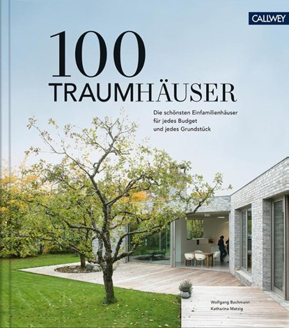 100 Traumhäuser, Wolfgang Bachmann ; Katharina Matzig - Gebonden - 9783766724946