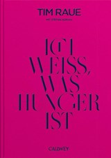 Ich weiß, was Hunger ist - Tim Raue ; Stefan Adrian - 9783766725820