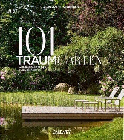 101 Traumgärten, Konstanze Neubauer - Gebonden - 9783766726223