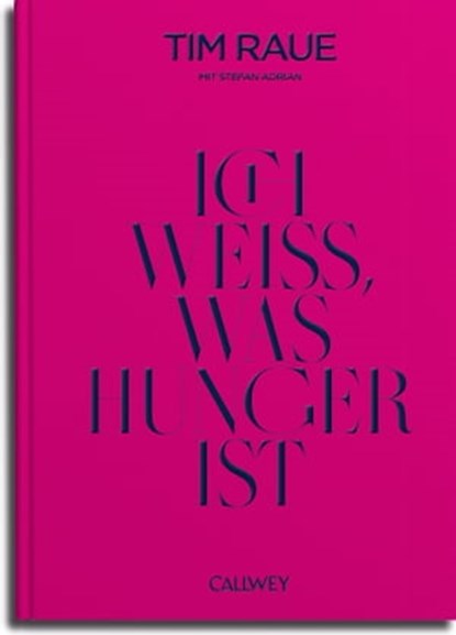 Ich weiß, was Hunger ist, Tim Raue ; Stefan Adrian - Ebook - 9783766726414