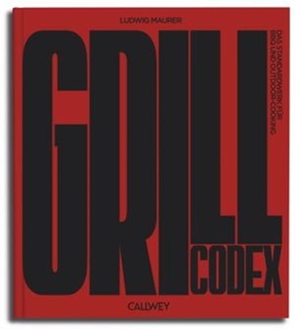 Grill Codex, Ludwig Maurer ; Thomas Pfeiffer - Ebook - 9783766726537