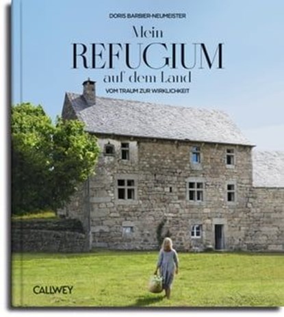 Mein Refugium auf dem Land, Doris Barbier-Neumeister - Ebook - 9783766726834