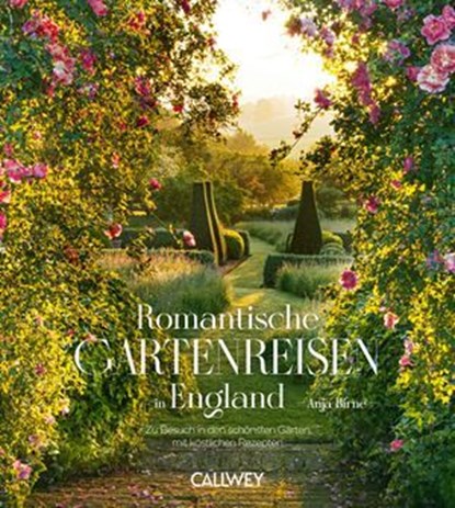 Romantische Gartenreisen in England, Anja Birne - Ebook - 9783766727664
