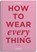 How to wear everything, Kay Barron - Gebonden - 9783766727688