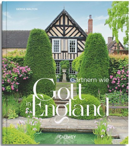 Gärtnern wie Gott in England, Gerda Walton - Gebonden - 9783766727848