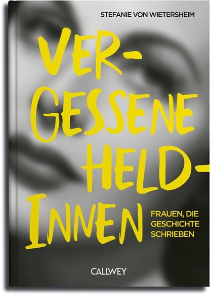 Vergessene Heldinnen, Stefanie von Wietersheim - Gebonden - 9783766727893