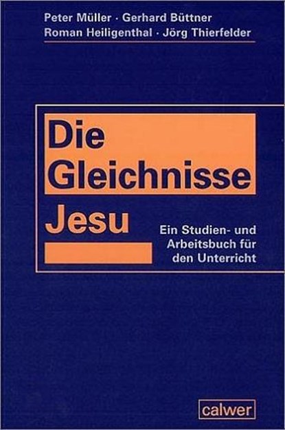 Die Gleichnisse Jesu, Gerhard Büttner ; Roman Heiligenthal ; Peter Müller ; Jörg Thierfelder - Paperback - 9783766837653